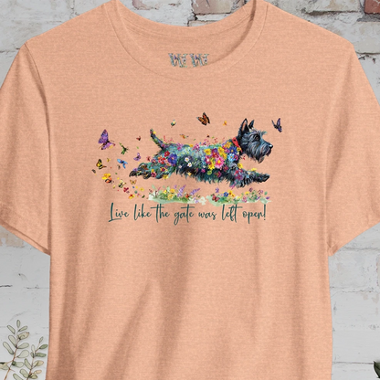 Scottish Terrier #2 "Live like the gate was left open" T shirt