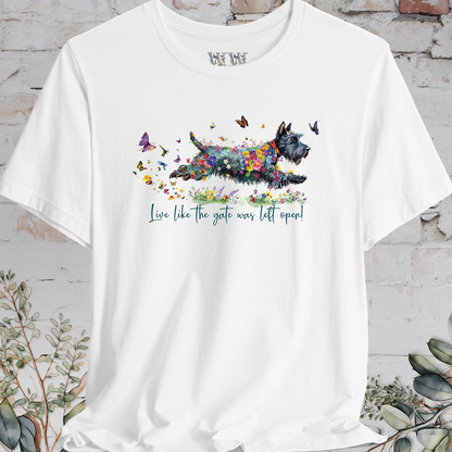 Scottish Terrier #2 "Live like the gate was left open" T shirt