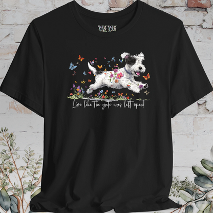 Sealyham Terrier  "Live like the gate was left open" Unisex T shirt