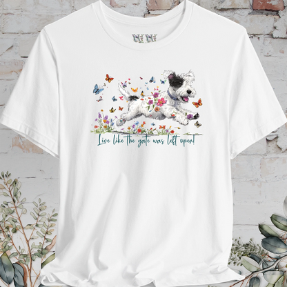 Sealyham Terrier  "Live like the gate was left open" Unisex T shirt