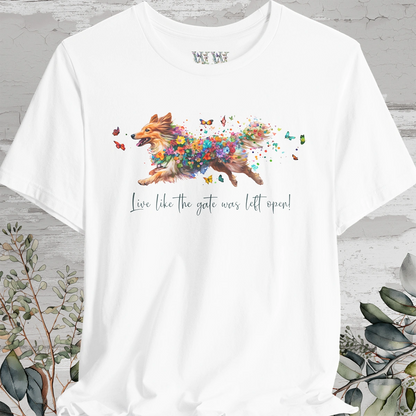 Shetland Sheep Dog  "Live like the gate was left open" Unisex T shirt