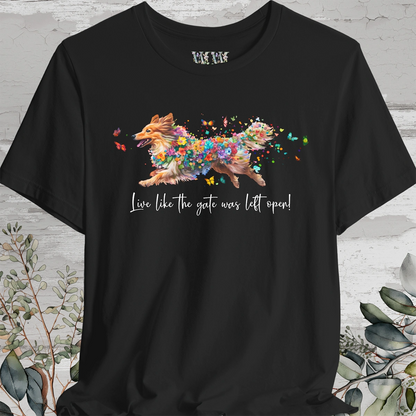 Shetland Sheep Dog  "Live like the gate was left open" Unisex T shirt