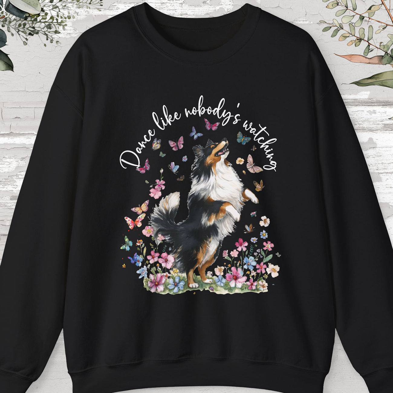 Shetland Sheepdog Dance like nobody's watching, unisex Sweatshirt