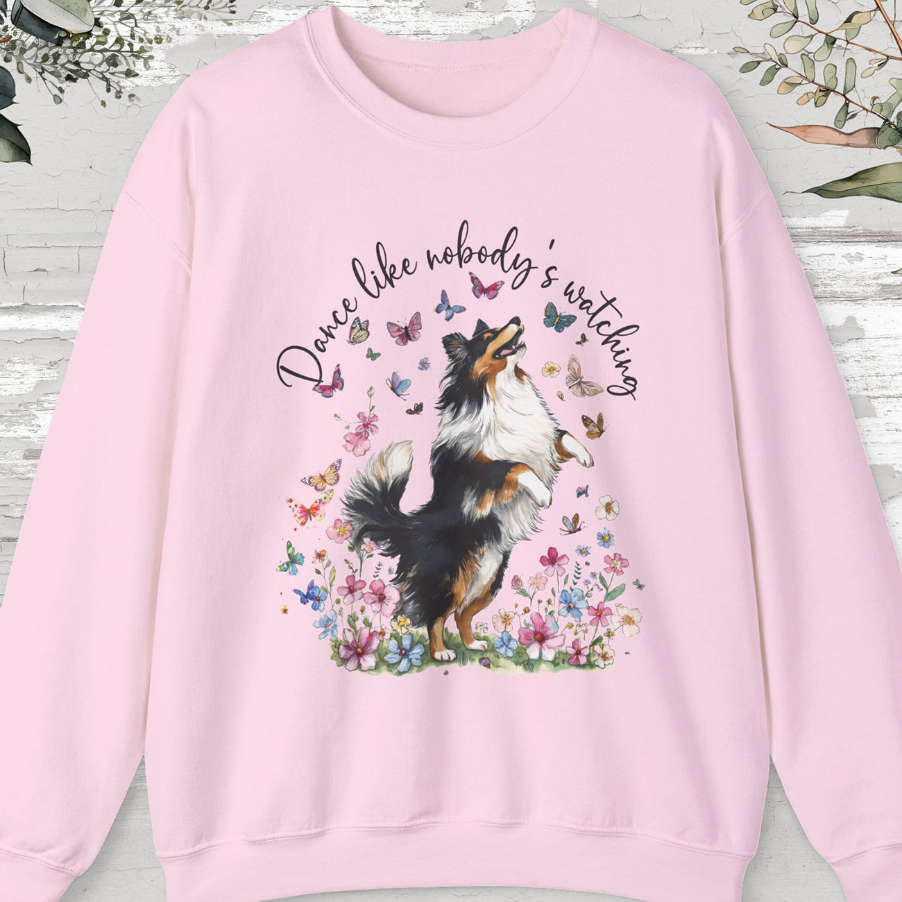 Shetland Sheepdog Dance like nobody's watching, unisex Sweatshirt