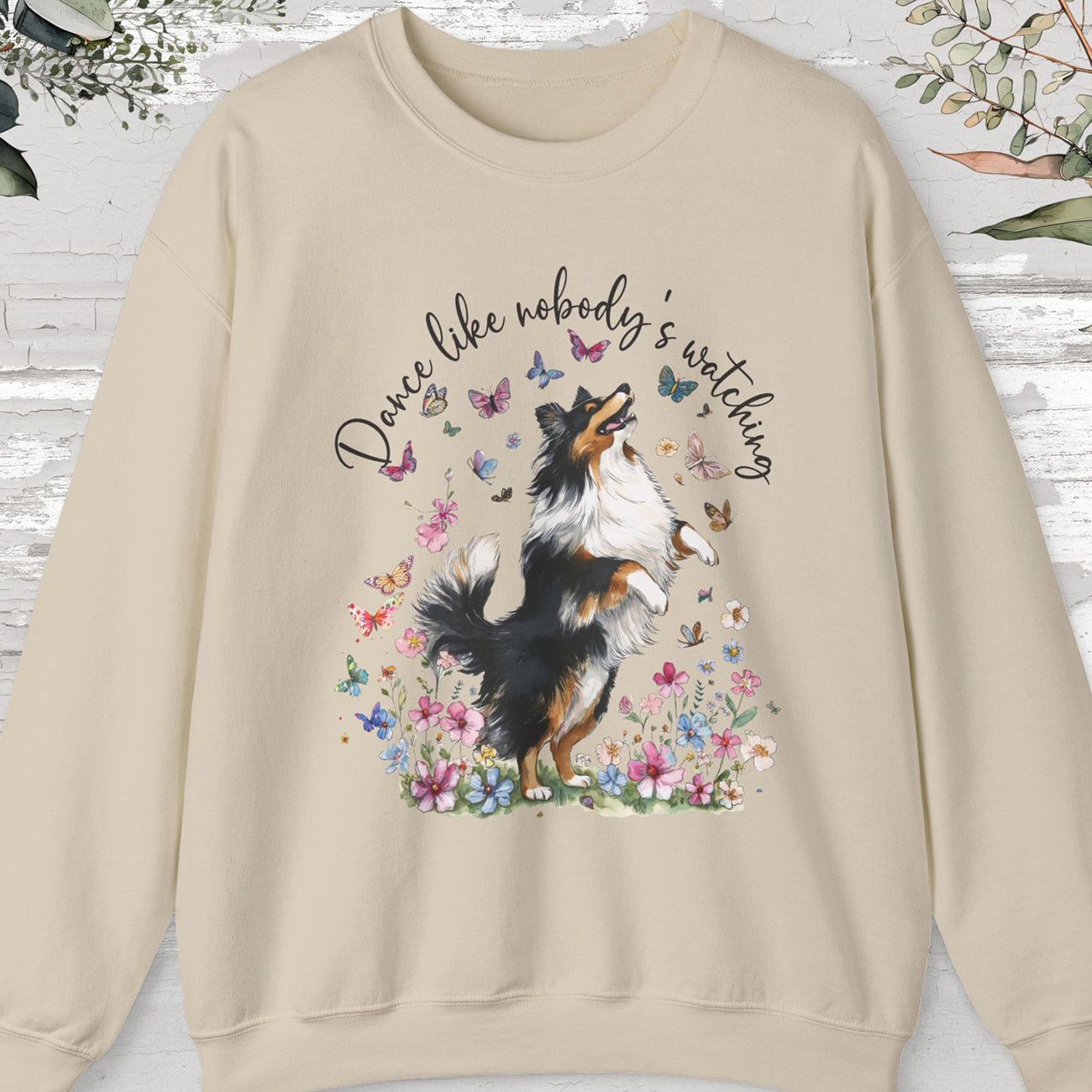 Shetland Sheepdog Dance like nobody's watching, unisex Sweatshirt