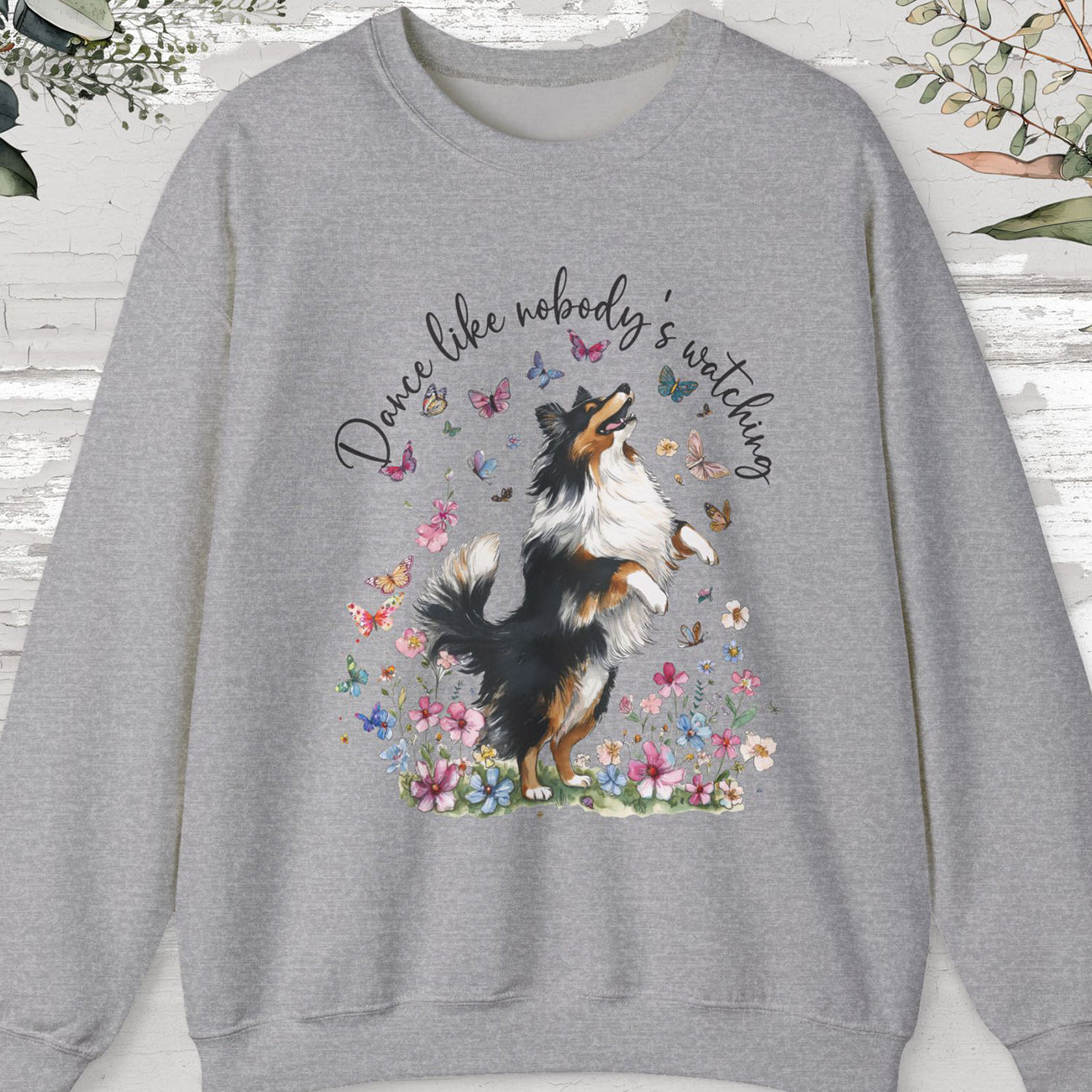 Shetland Sheepdog Dance like nobody's watching, unisex Sweatshirt
