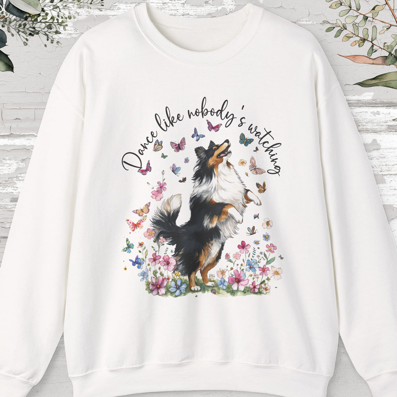 Shetland Sheepdog Dance like nobody's watching, unisex Sweatshirt
