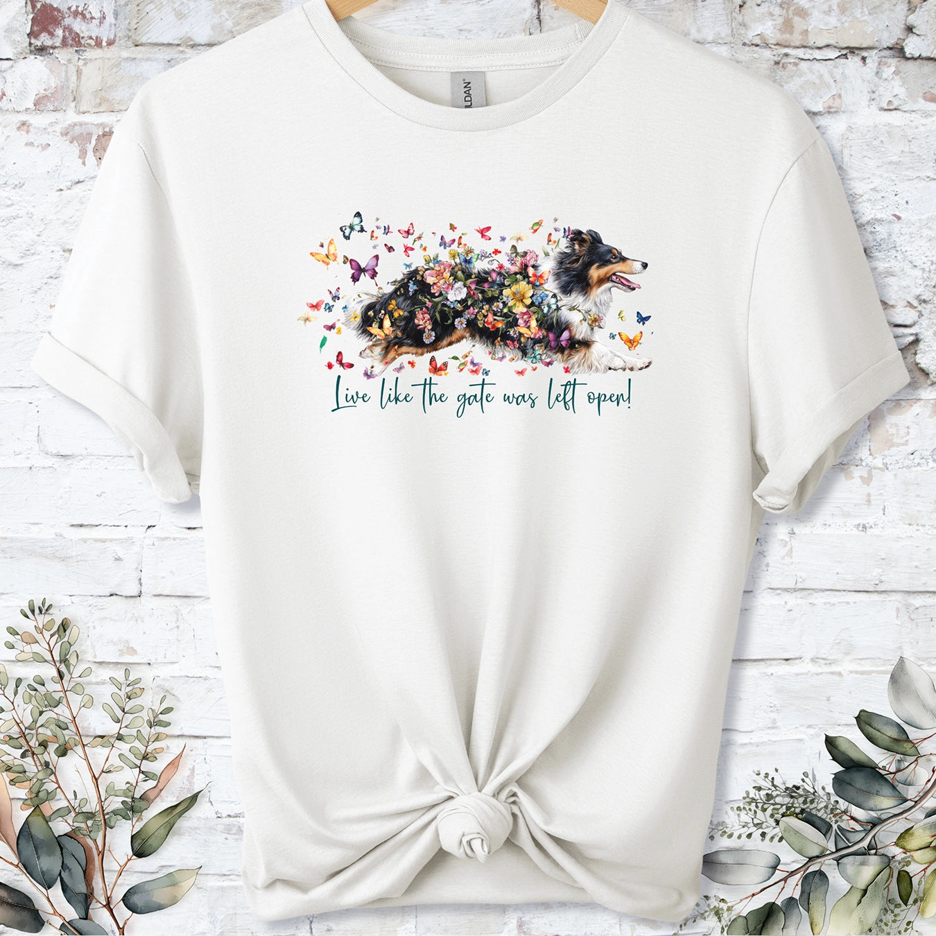 Shetland Sheepdog #2 "Live like the gate was left open" unisex T shirt