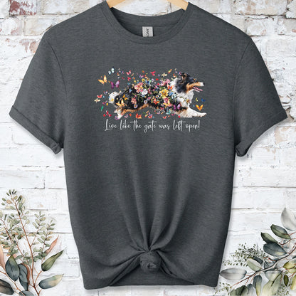 Shetland Sheepdog #2 "Live like the gate was left open" unisex T shirt