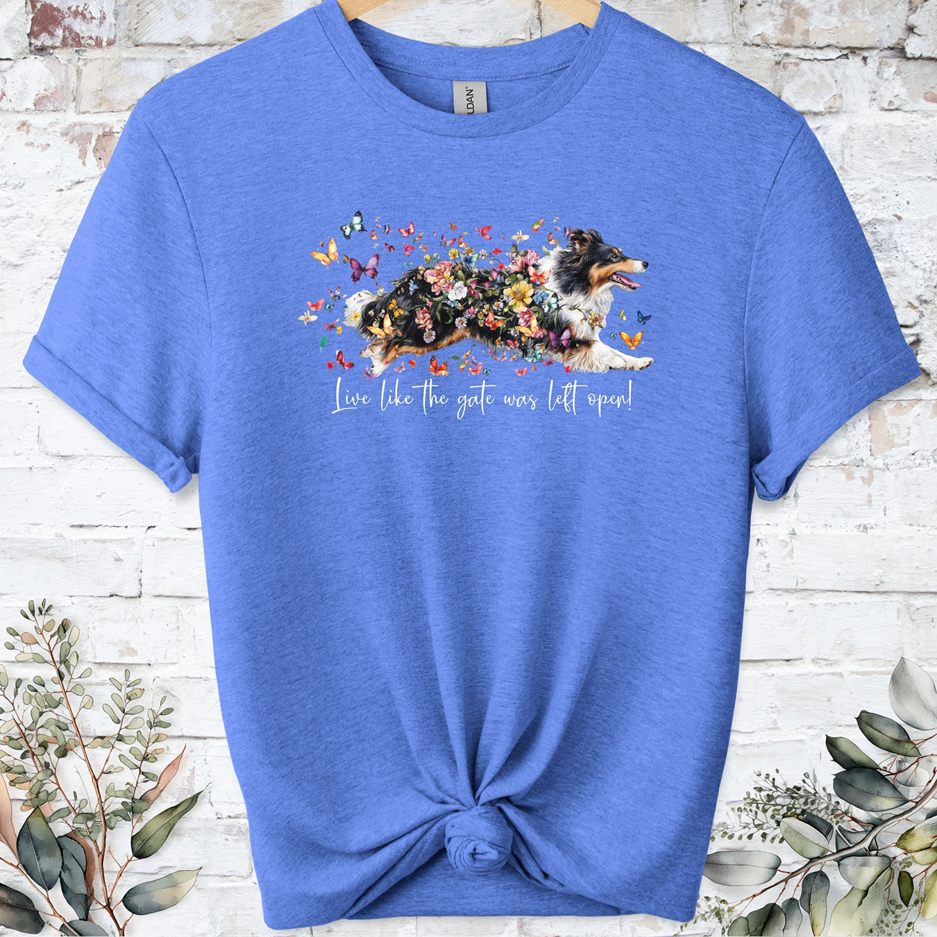 Shetland Sheepdog #2 "Live like the gate was left open" unisex T shirt
