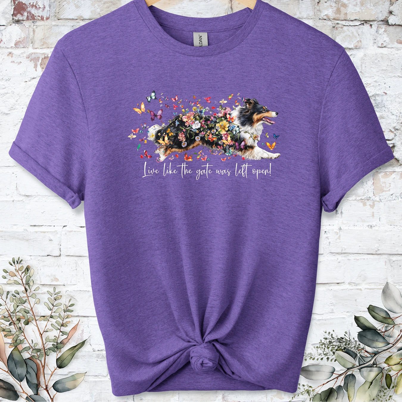 Shetland Sheepdog #2 "Live like the gate was left open" unisex T shirt