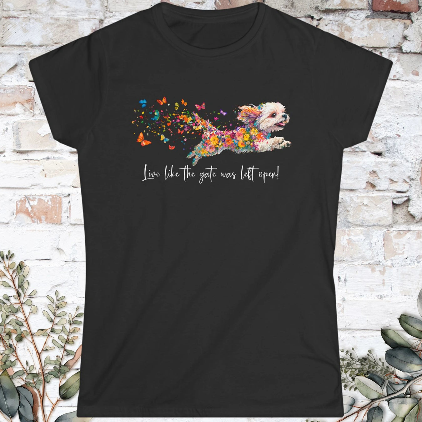 Shih Tzu, Live like the gate was left open. Women's Softstyle Tee
