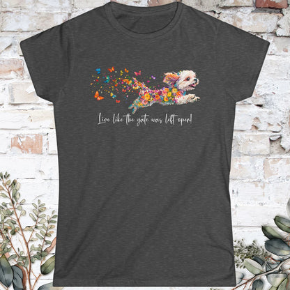 Shih Tzu, Live like the gate was left open. Women's Softstyle Tee