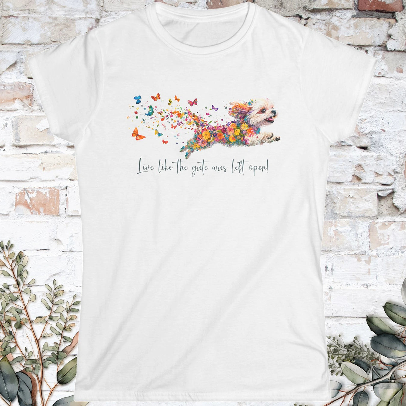 Shih Tzu, Live like the gate was left open. Women's Softstyle Tee