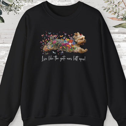 Silky Terrier, "Live like the gate was left open" Sweatshirt