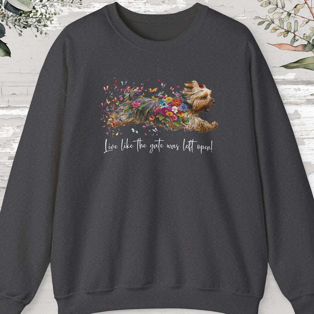 Silky Terrier, "Live like the gate was left open" Sweatshirt