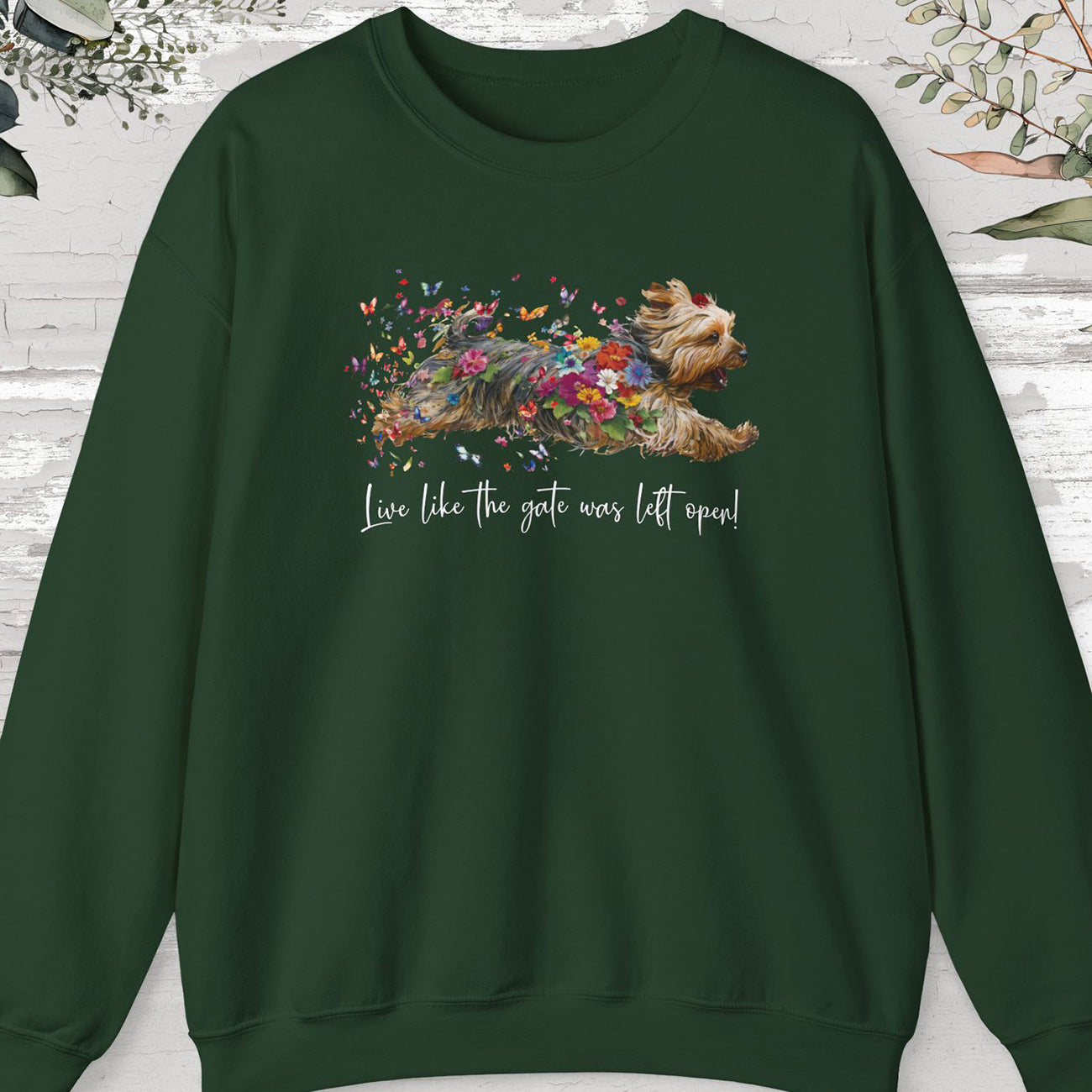 Silky Terrier, "Live like the gate was left open" Sweatshirt