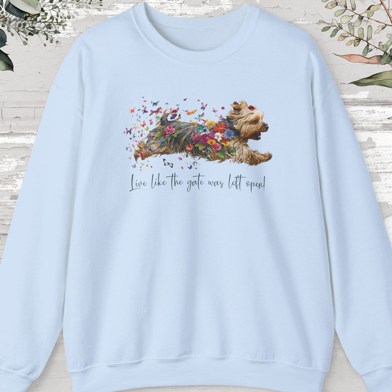 Silky Terrier, "Live like the gate was left open" Sweatshirt