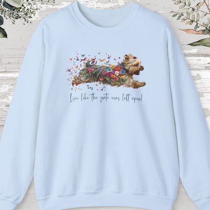 Silky Terrier, "Live like the gate was left open" Sweatshirt