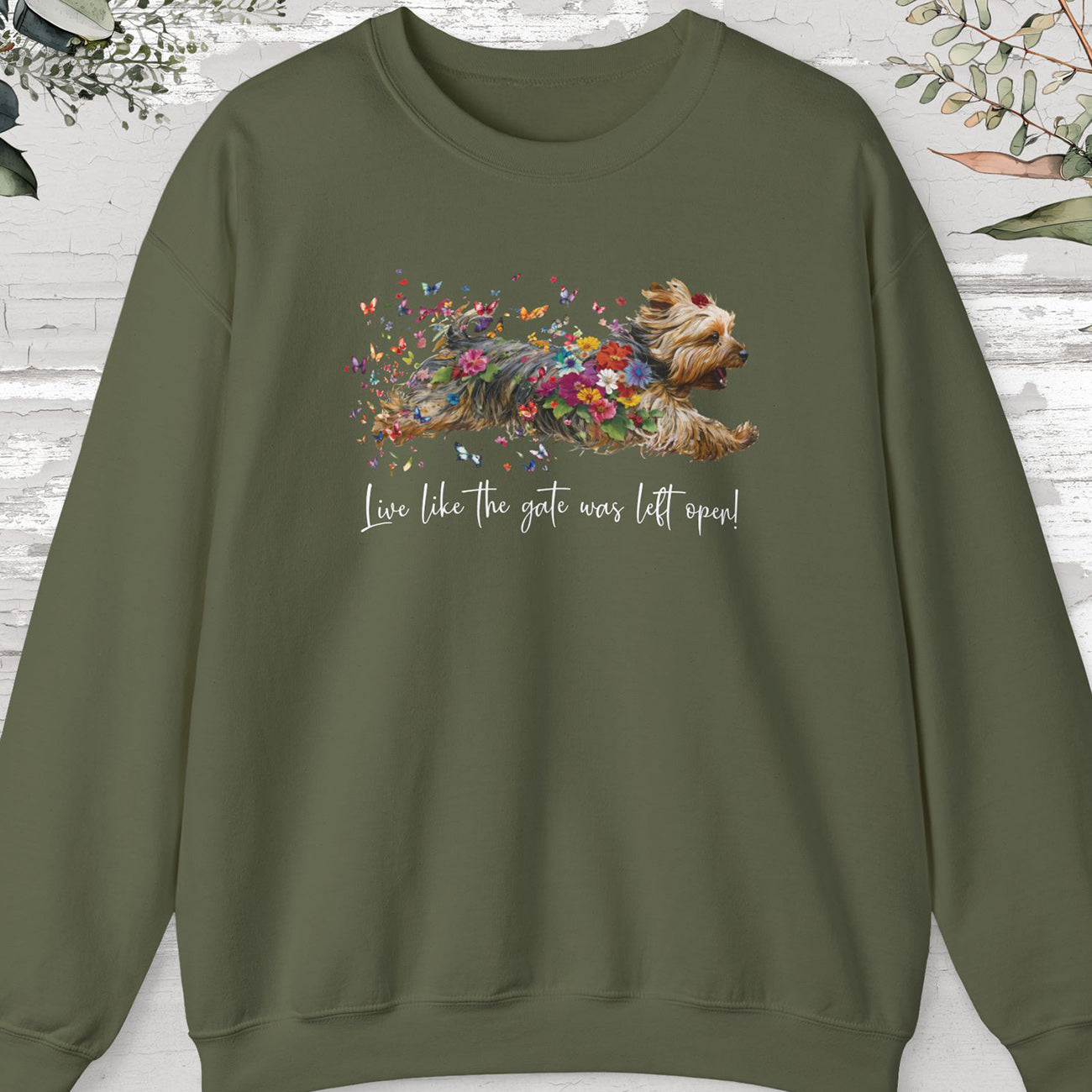 Silky Terrier, "Live like the gate was left open" Sweatshirt