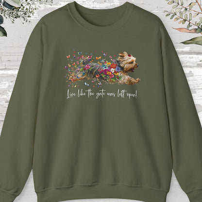 Silky Terrier, "Live like the gate was left open" Sweatshirt