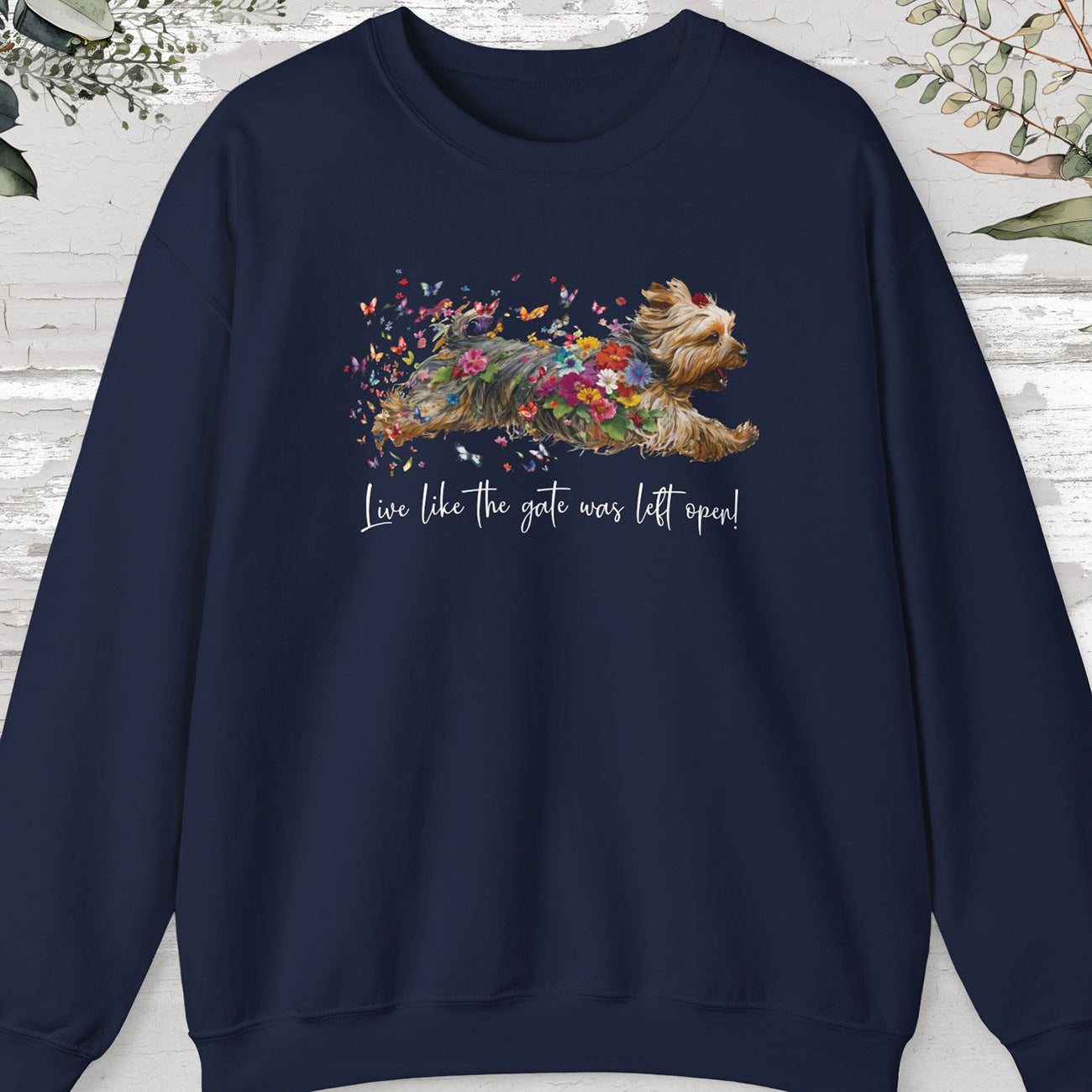 Silky Terrier, "Live like the gate was left open" Sweatshirt