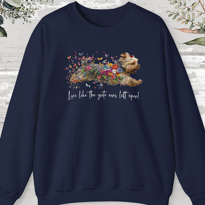 Silky Terrier, "Live like the gate was left open" Sweatshirt