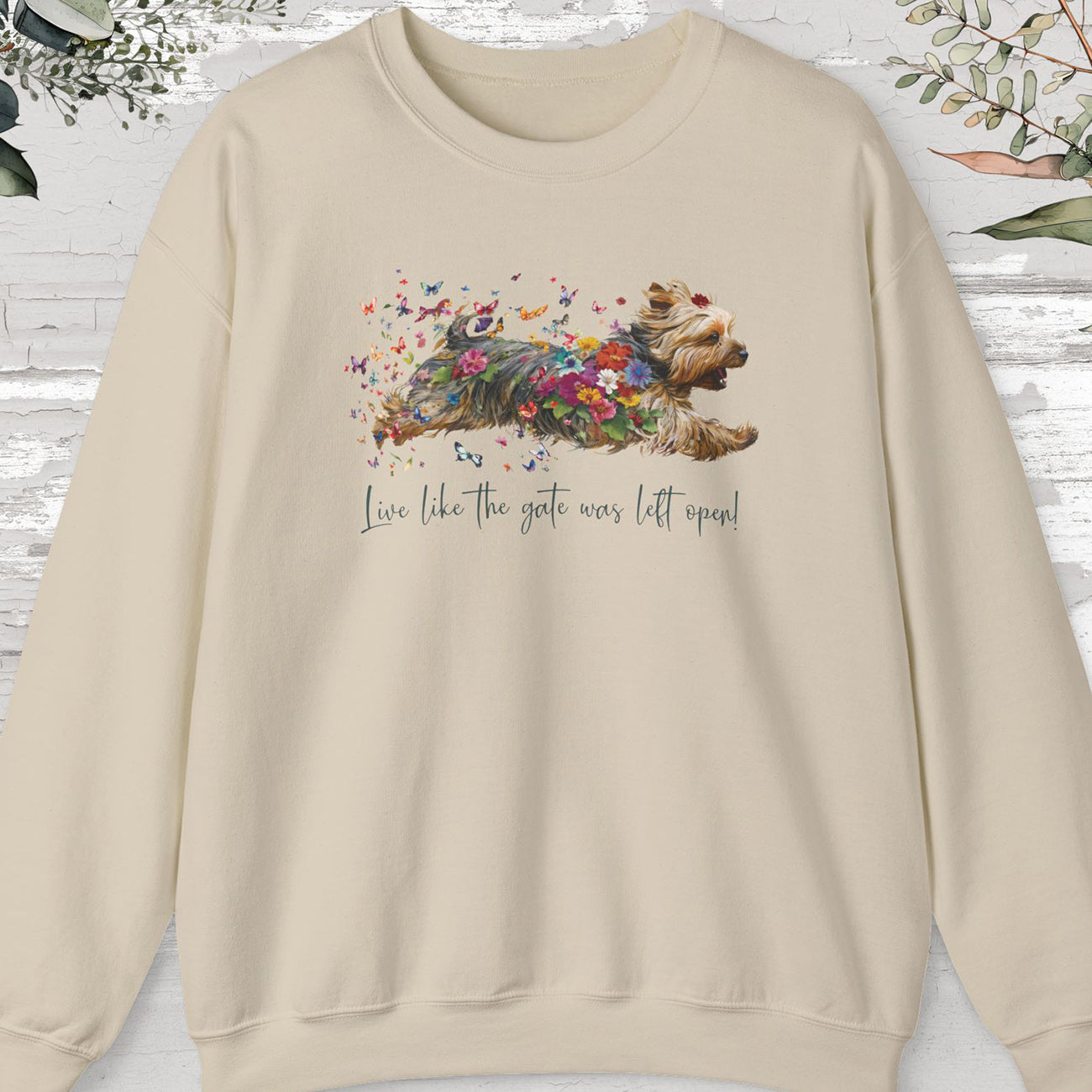 Silky Terrier, "Live like the gate was left open" Sweatshirt