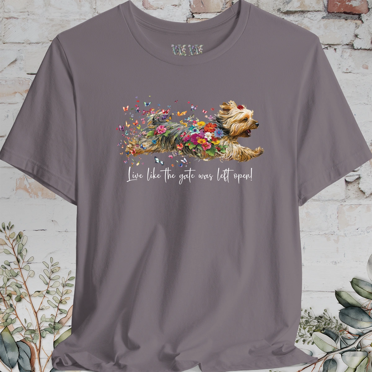 Silky Terrier "Live like the gate was left open" Unisex T shirt