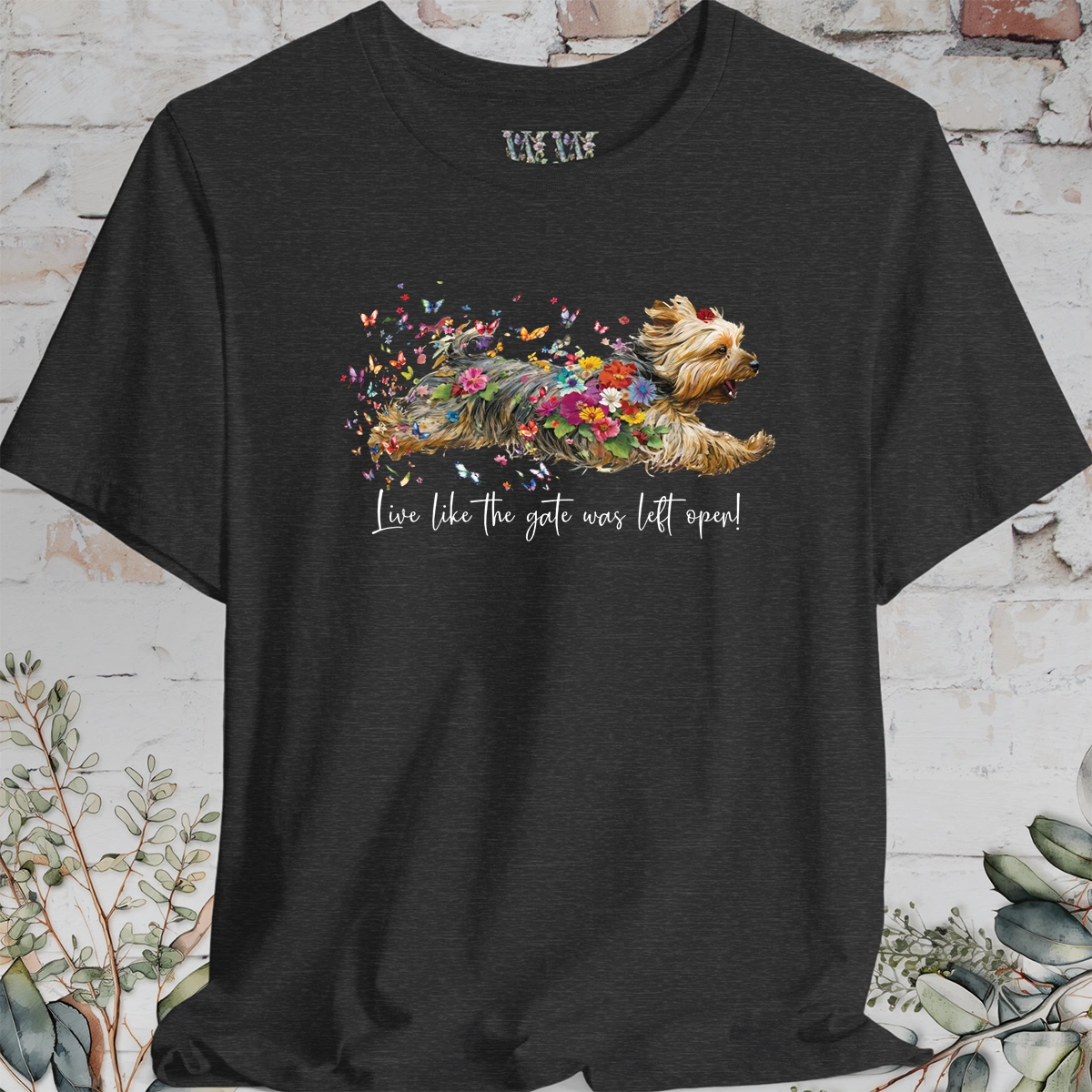 Silky Terrier "Live like the gate was left open" Unisex T shirt