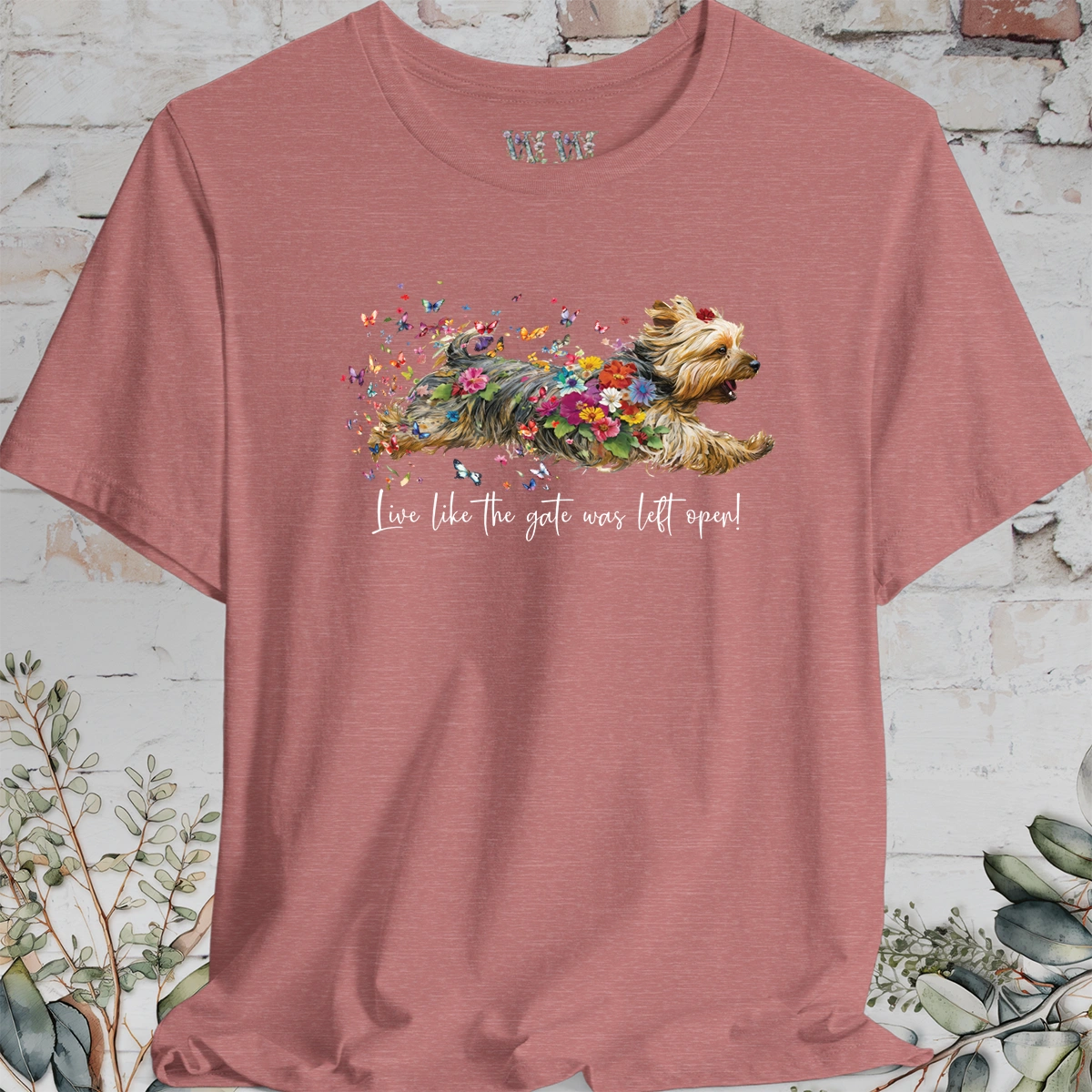 Silky Terrier "Live like the gate was left open" Unisex T shirt