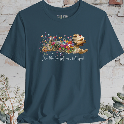 Silky Terrier "Live like the gate was left open" Unisex T shirt