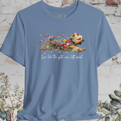 Silky Terrier "Live like the gate was left open" Unisex T shirt