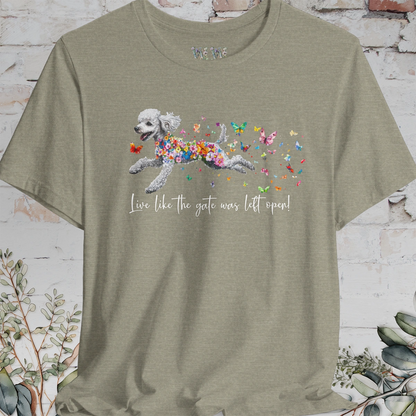 Silver Poodle  "Live like the gate was left open" Unisex T shirt
