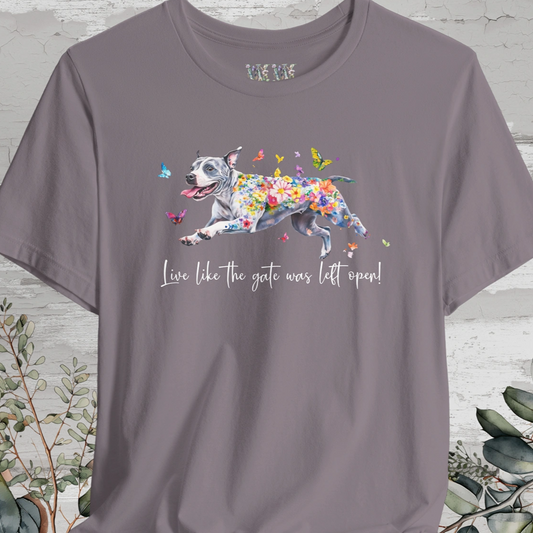 Staffordshire Terrier Live like the gate was left open T shirt