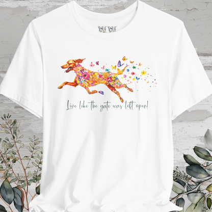 Vizsla "Live like the gate was left open" Unisex T shirt