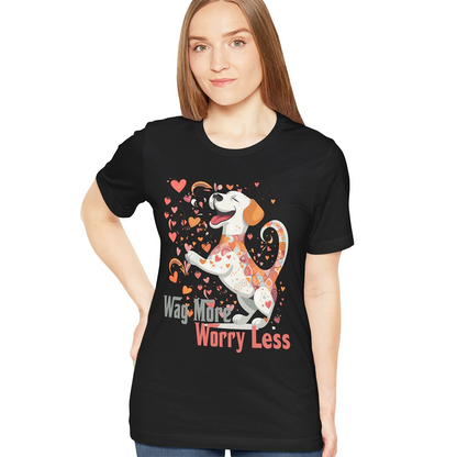 Wag More, Worry Less #2 unisex T shirt