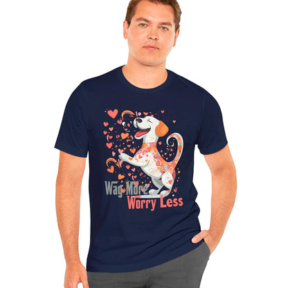 Wag More, Worry Less #2 unisex T shirt