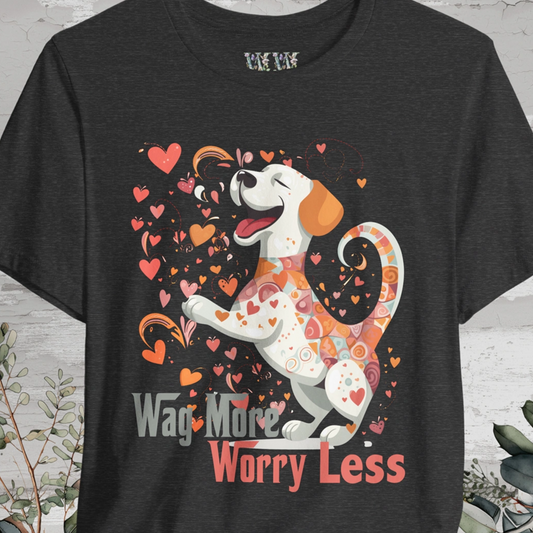 Wag More, Worry Less #2 unisex T shirt