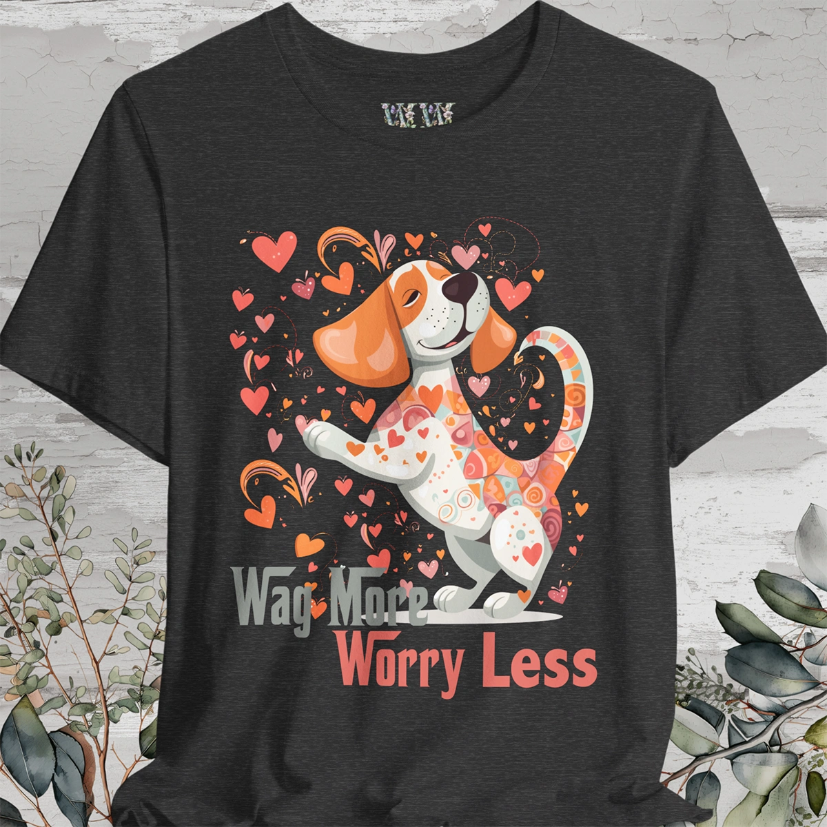 Wag More, Worry Less #3 unisex T shirt