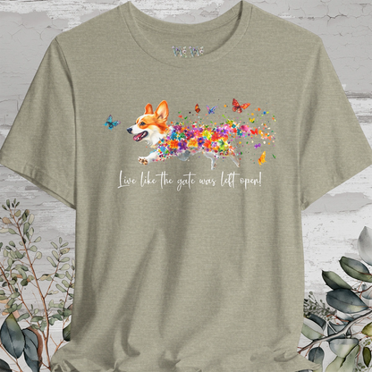 Corgi #2  "Live like the gate was left open" Unisex T shirt