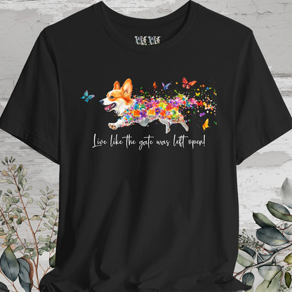 Corgi #2  "Live like the gate was left open" Unisex T shirt