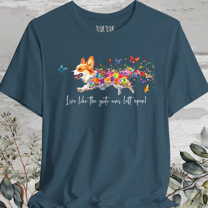 Corgi #2  "Live like the gate was left open" Unisex T shirt