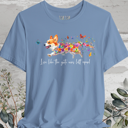 Corgi #2  "Live like the gate was left open" Unisex T shirt