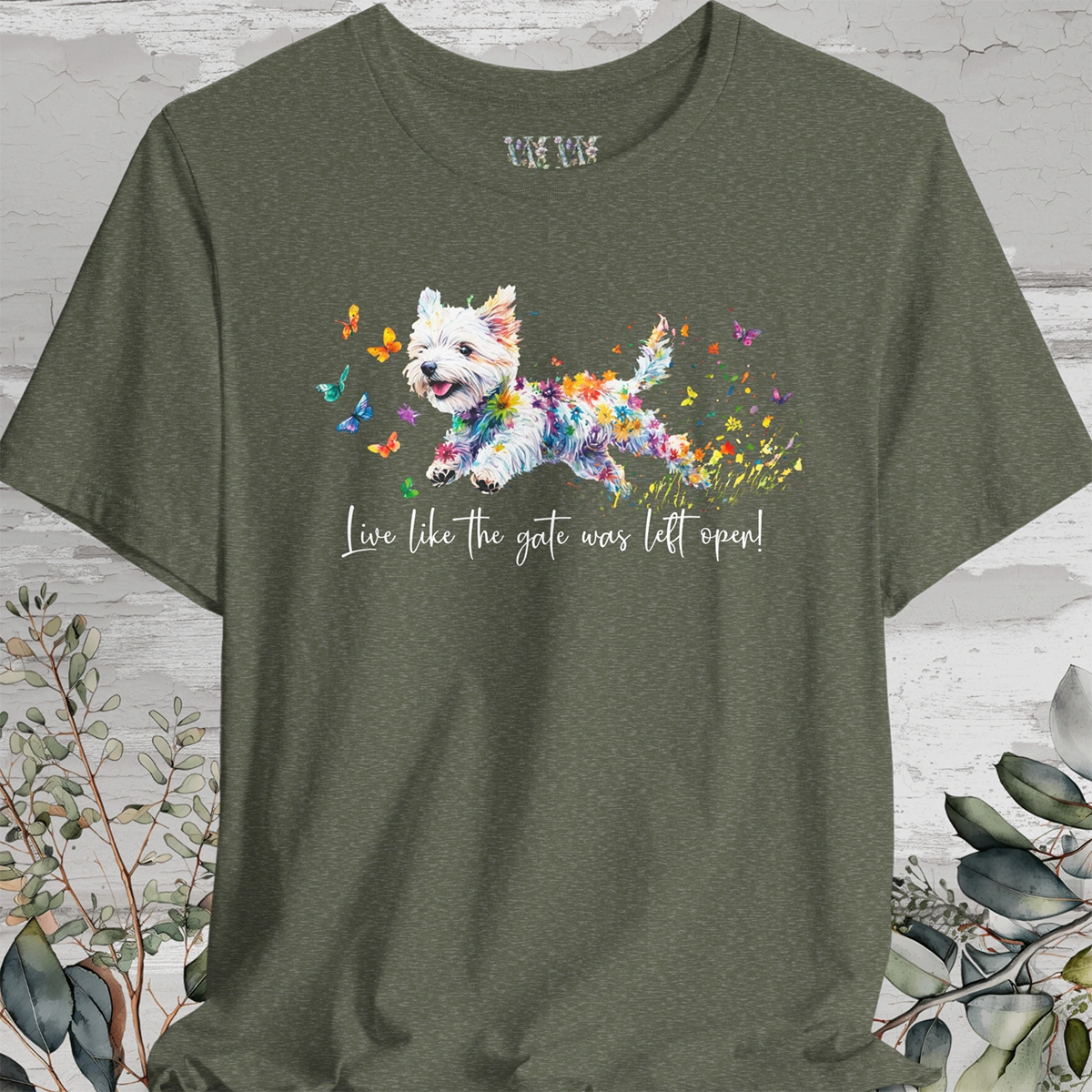 West Highland Terrier 'Live like the gate was left open' T shirt
