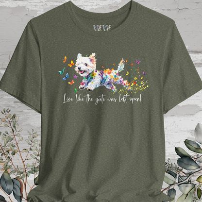 West Highland Terrier 'Live like the gate was left open' T shirt