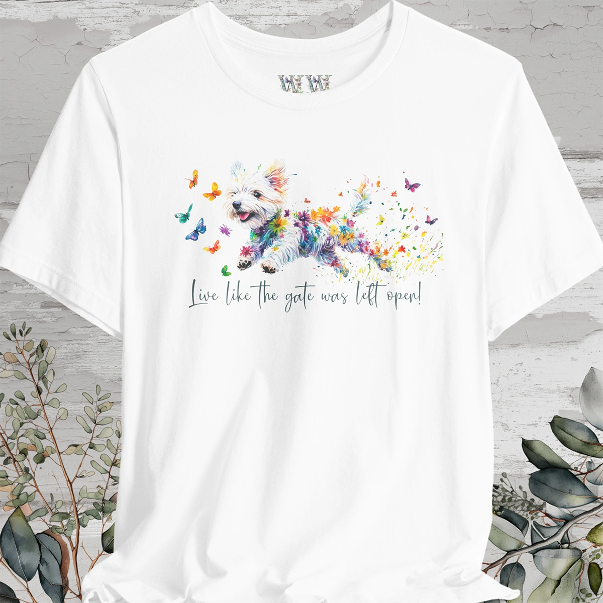 West Highland Terrier 'Live like the gate was left open' T shirt