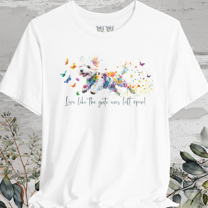 West Highland Terrier 'Live like the gate was left open' T shirt