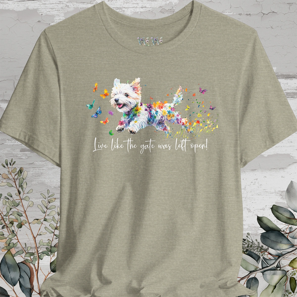 West Highland Terrier 'Live like the gate was left open' T shirt