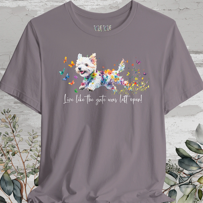 West Highland Terrier 'Live like the gate was left open' T shirt